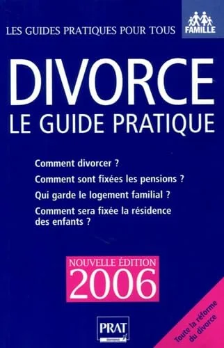 Divorce : Le guide pratique Edition 2006