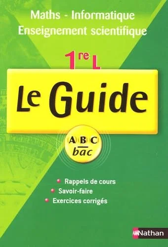 Maths informatiques 1e L : Le Guide