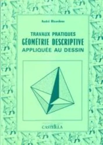 Travaux pratiques : géométrie descriptive, appliquée au dessin, CAP-BEP