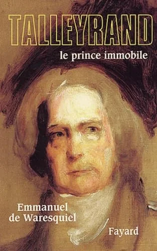 Talleyrand : Le prince immobile