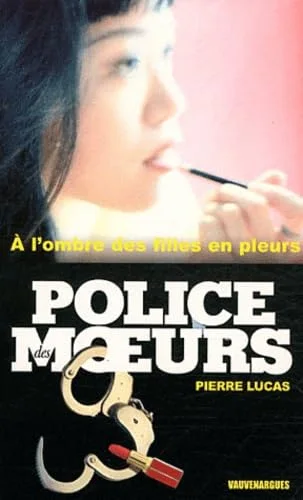 Police des Moeurs n� 154 : A l'ombre des filles en pleurs