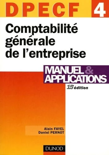 Comptabilité générale de l'entreprise DPECF 4 : Manuel & applications