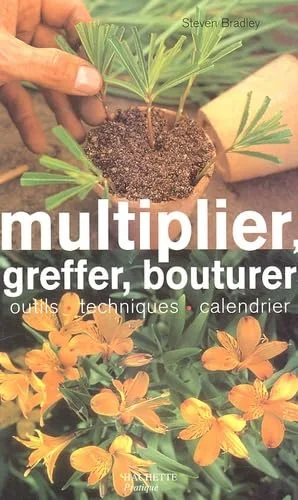 Multiplier, greffer, bouturer