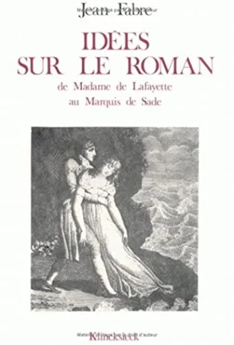 Id�es sur le roman, de Madame de Lafayette au Marquis de Sade