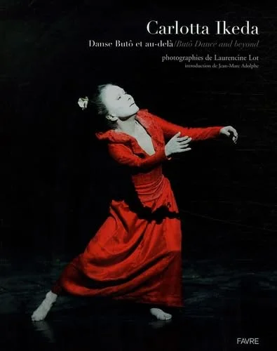 Carlotta Ikeda : Danse But� et au-del� / But� Dance and beyond, Edition bilingue fran�ais-anglais