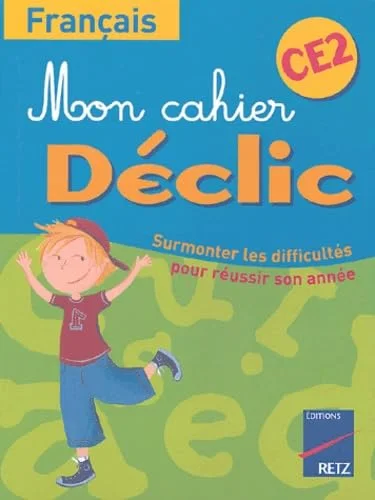 Mon cahier D�clic : Fran�ais, CE2