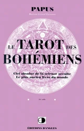 Le tarot des bohémiens : clef absolue de la science occulte : le plus ancien livre du monde...