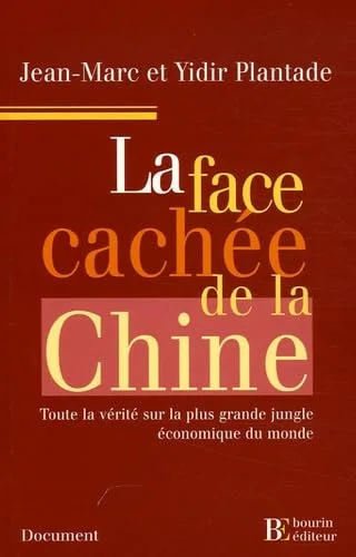 La face cachée de la Chine : Toute la vérité sur la plus grande jungle économique du monde