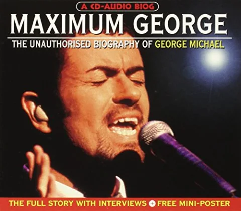 Maximum George / Unauthorised Biography
