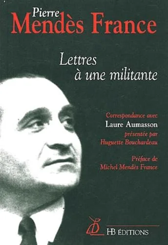 Lettres � une militante : Correspondance de Laure Aumasson et Pierre Mend�s France