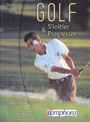 Golf, s'initier et progresser manuel technique et pratique