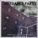 Ubu Dance Party: A Tribute to Pere Ubu
