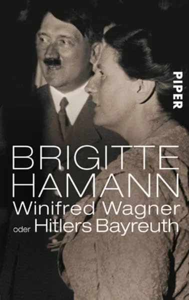 Winifred Wagner oder Hitlers Bayreuth.