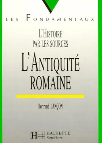L'Antiquit� romaine : VIIIe  si�cle avant J.-C.-VIe si�cle apr�s J.-C.