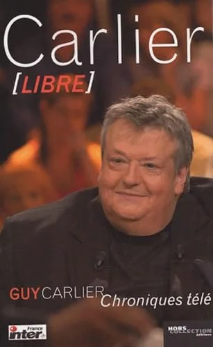 Carlier libre : Chroniques télé