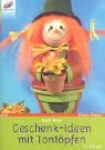 Geschenk-Ideen mit Tont�pfen.
