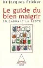 Le guide du bien maigrir-- en gardant la santé