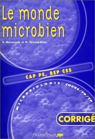Le monde microbien CAP PE, BEP CSS. Corrig�