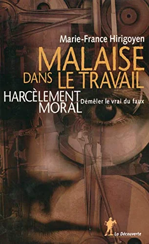 Malaise dans le travail : Harcèlement moral, démêler le vrai du faux