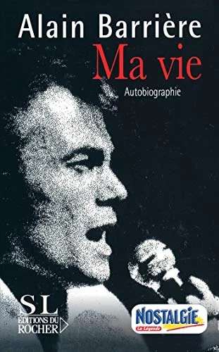 Alain Barrière : Ma Vie - Autobiographie