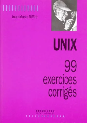 Unix : 99 exercices corrig�s