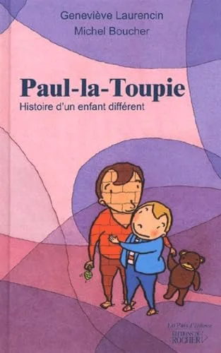 Paul-la-Toupie : Histoire d'un enfant différent