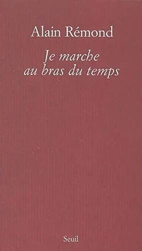 Je marche au bras du temps