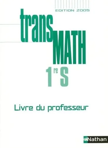 Maths 1e S Transmath : Livre du professeur