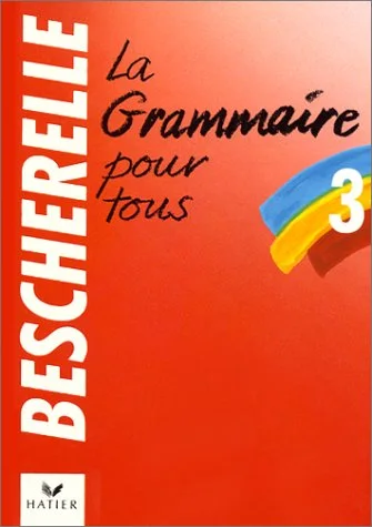 Bescherelle 3: Grammaire Pour Tous