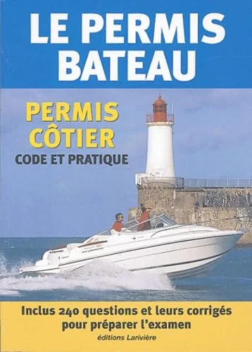 Le permis bateau : Permis côtier, Code et pratique
