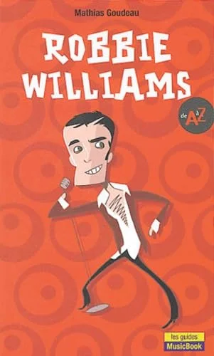 Robbie Williams de A à Z