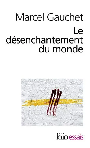 Le desenchantement du monde(une histoire politique de la religi
