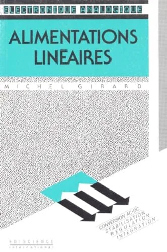 Alimentations lin�aires : conversion AC-DC, stabilisation, r�gulation, integration