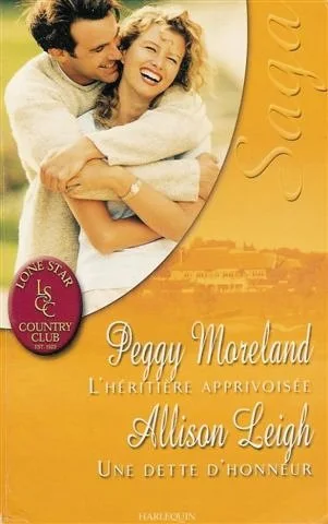 L'h�riti�re apprivois�e suivi par Une dette d'honneur : Collection : Harlequin saga : Lone star n� 4