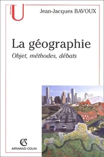 La géographie : Objets, méthodes, débats