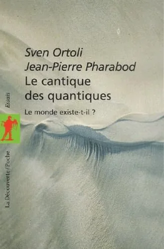 Le cantique des quantiques : Le Monde existe-t'il ?