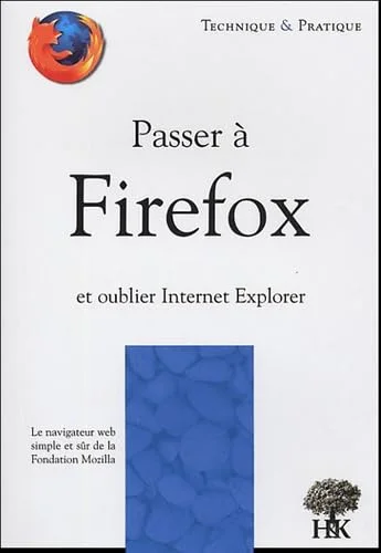 Passer � Firefox : Et oublier Internet Explorer
