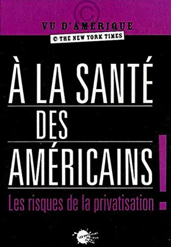 A la sant� des Am�ricains : Les risques de la privatisation