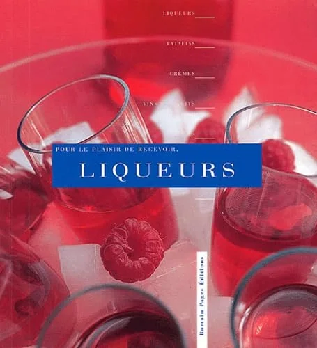 Pour le plaisir de recevoir : Liqueurs