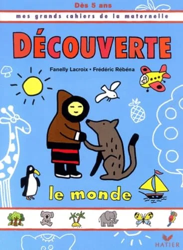 D�couverte, Le monde, d�s 5 ans