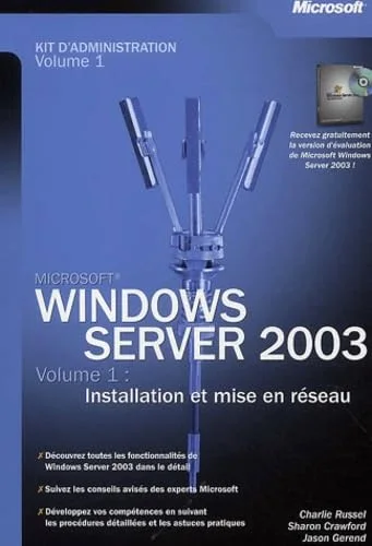 Windows Server 2003 : Kit d'administration, tome 1 - Installation et mise en réseau