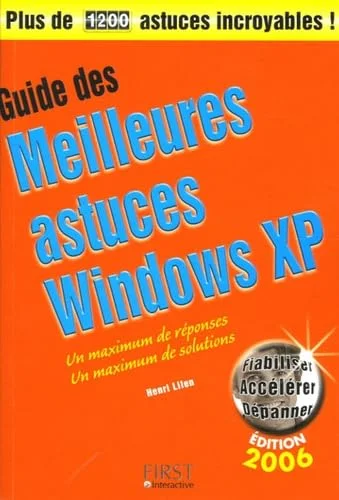 Guide des meilleures astuces Windows XP : Edition 2006