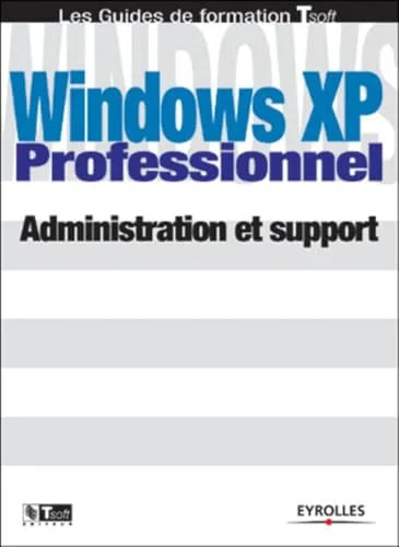 Windows XP professionnel : Administration et Support