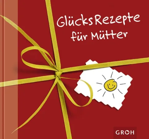 Gl�cksrezepte f�r M�tter