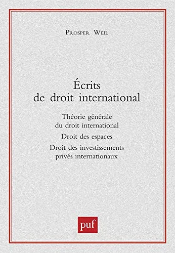 �crits de droit international : Th�orie g�n�rale du droit international, droit des espaces, droit des investissements priv�s internationaux