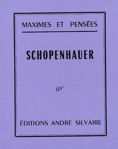 Maximes et pensées : Schopenhauer, 1788-1860