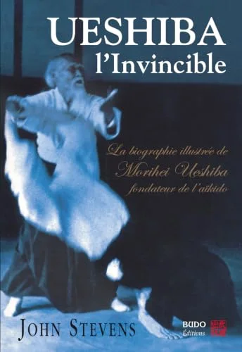 Ueshiba l'Invincible : Biographie illustrée de Morihei Ueshiba, fondateur de l'aïkido