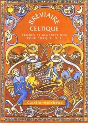 Bréviaire celtique : Prières et bénédictions pour chaque jour