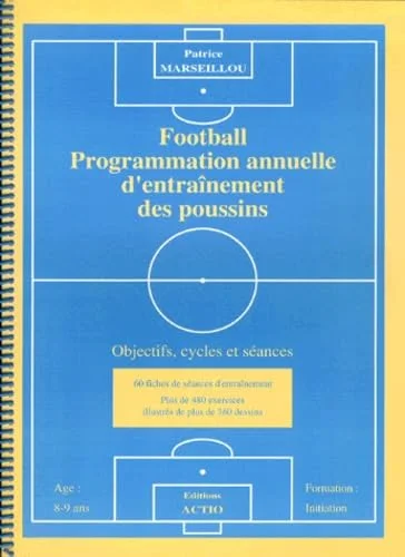 Football. Programmation annuelle d'entraînement des poussins. Objectifs, cycles et séances