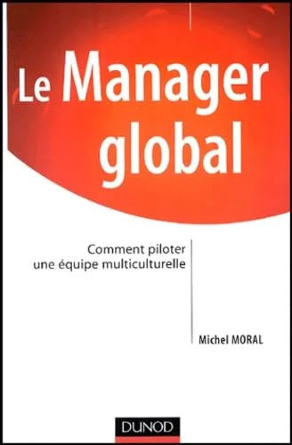 Le manager global : Comment piloter une équipe multiculturelle
